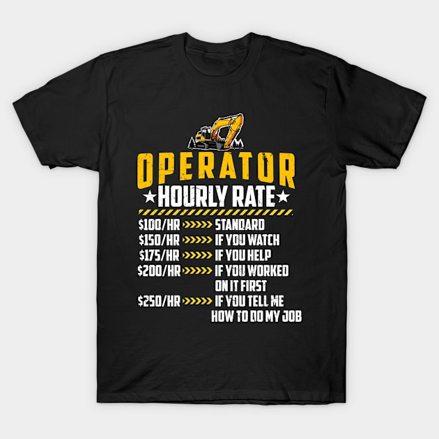 Heavy Equipment Operator Hourly Rate Funny Machinist Labor T-Shirt by despicav